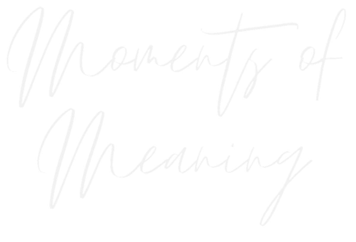Moments of Meaning